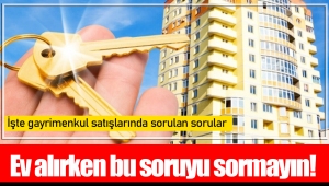 Ev alırken bu soruyu sormayın!