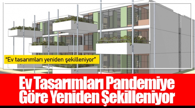 Ev Tasarımları Pandemiye Göre Yeniden Şekilleniyor 