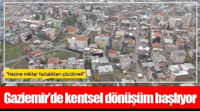 Gaziemir’de kentsel dönüşüm başlıyor