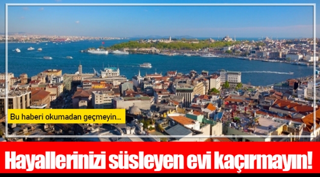 Hayallerinizi süsleyen evi kaçırmayın!