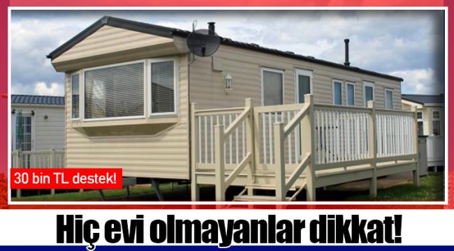 Hiç evi olmayanlar dikkat! 