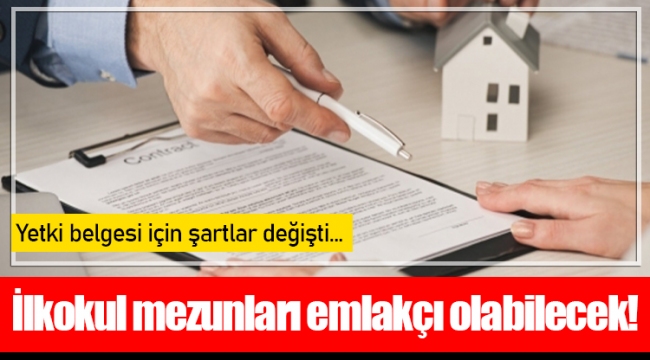 İlkokul mezunları emlakçı olabilecek!