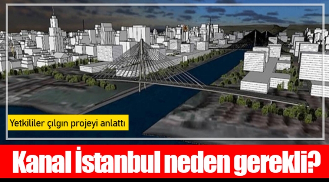 Kanal İstanbul neden gerekli? 