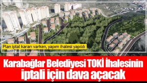 Karabağlar Belediyesi TOKİ İhalesinin İptali İçin Dava Açacak