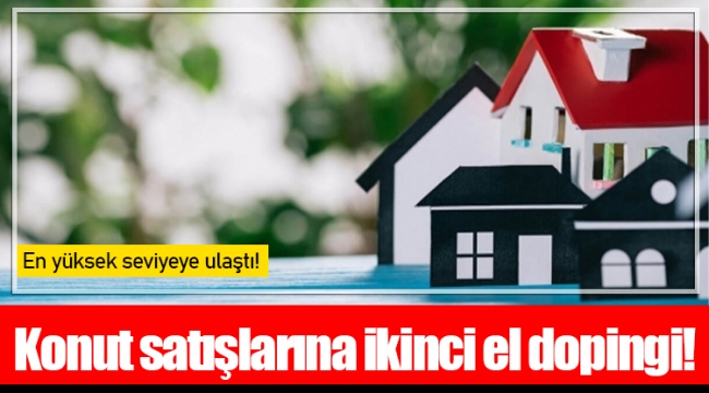 Konut satışlarına ikinci el dopingi!