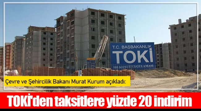 TOKİ'den taksitlere yüzde 20 indirim