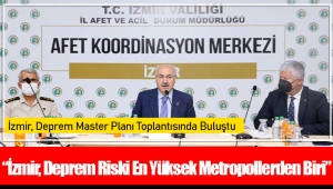 İzmir, Deprem Master Planı Toplantısında Buluştu