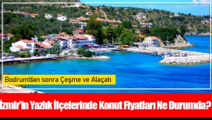 İzmir'in Yazlık İlçelerinde Konut Fiyatları Ne Durumda? 