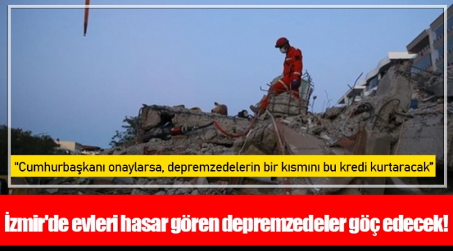 İzmir'de evleri hasar gören depremzedeler göç edecek!