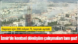 İzmir'de kentsel dönüşüm çalışmaları tam gaz!