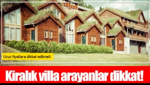 Kiralık villa arayanlar dikkat!