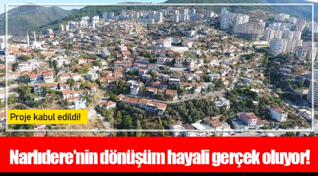 Narlıdere’nin dönüşüm hayali gerçek oluyor!