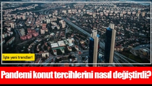 Pandemi konut tercihlerini nasıl değiştirdi?