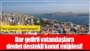 Dar gelirli vatandaşlara devlet destekli konut müjdesi!