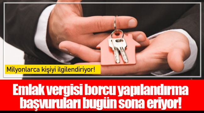 Emlak vergisi borcu yapılandırma başvuruları bugün sona eriyor!