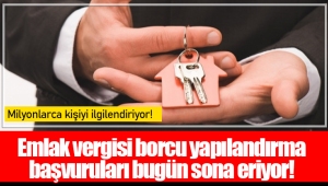 Emlak vergisi borcu yapılandırma başvuruları bugün sona eriyor!