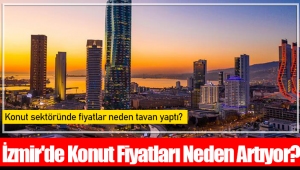 İzmir'de Konut Fiyatları Neden Artıyor? 