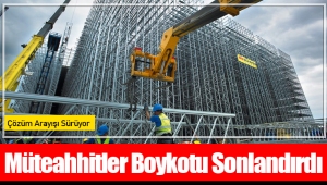 Müteahhitler Boykotu Sonlandırdı, Çözüm Arayışı Sürüyor