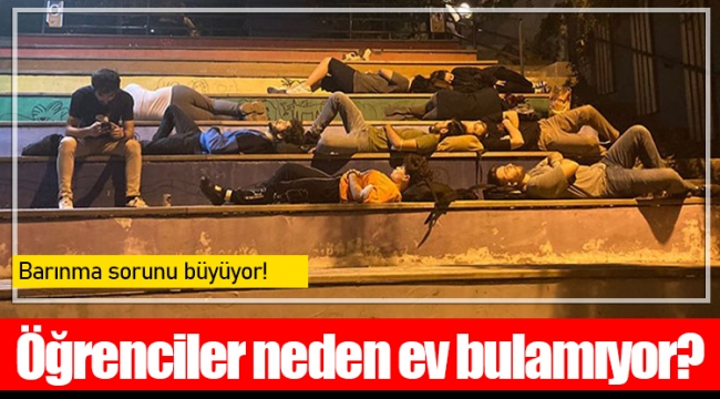 Öğrenciler neden ev bulamıyor? 