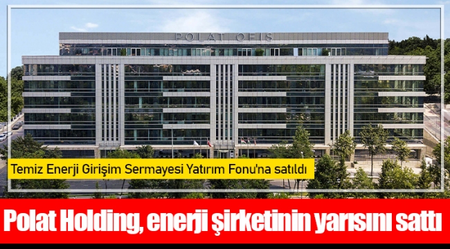 Polat Holding, enerji şirketinin yarısını sattı