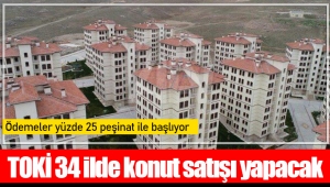 TOKİ 34 ilde konut satışı yapacak