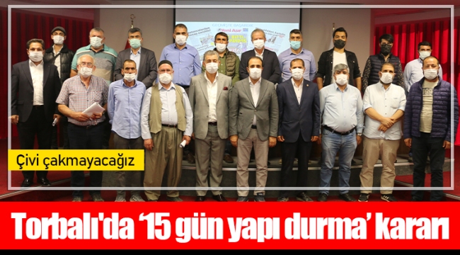 Torbalı'da ‘15 gün yapı durma’ kararı