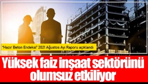 Yüksek faiz inşaat sektörünü olumsuz etkiliyor