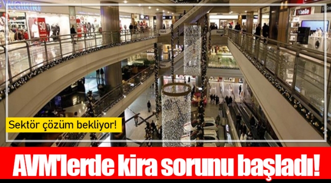 AVM'lerde kira sorunu başladı!