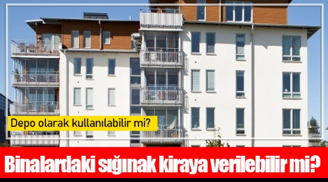 Binalardaki sığınak kiraya verilebilir mi?