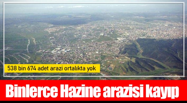 Binlerce Hazine arazisi kayıp