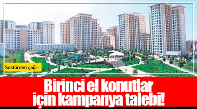 Birinci el konutlar için kampanya talebi!