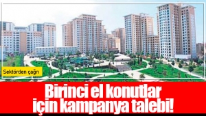 Birinci el konutlar için kampanya talebi!