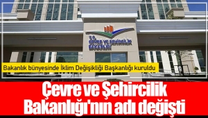 Çevre ve Şehircilik Bakanlığı'nın adı değişti