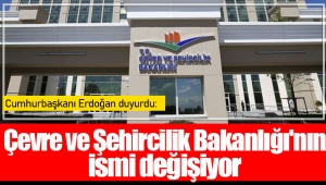  Çevre ve Şehircilik Bakanlığı'nın ismi değişiyor