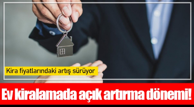 Ev kiralamada açık artırma dönemi!