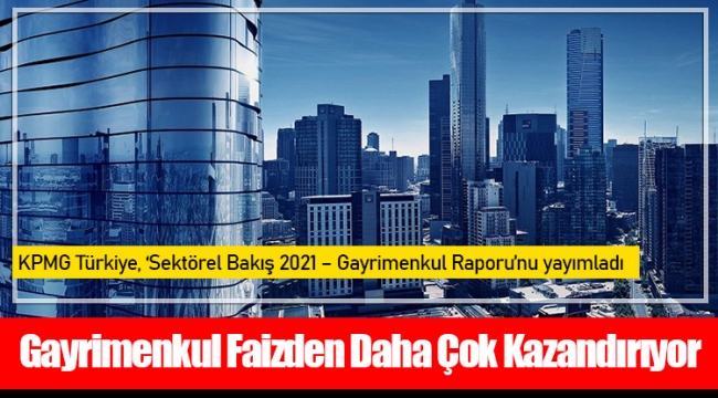 Gayrimenkul Faizden Daha Çok Kazandırıyor