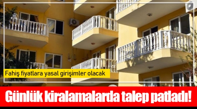 Günlük kiralamalarda talep patladı! 