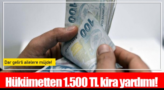 Hükümetten 1.500 TL kira yardımı!