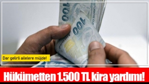 Hükümetten 1.500 TL kira yardımı!