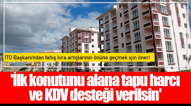 'İlk konutunu alana tapu harcı ve KDV desteği verilsin'