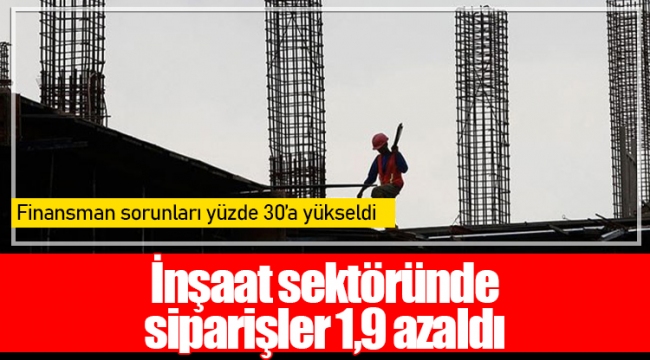 İnşaat sektöründe siparişler 1,9 azaldı