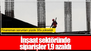 İnşaat sektöründe siparişler 1,9 azaldı