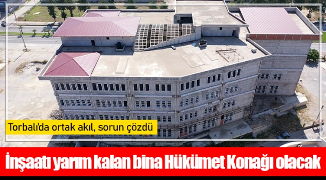 İnşaatı yarım kalan bina Hükümet Konağı olacak