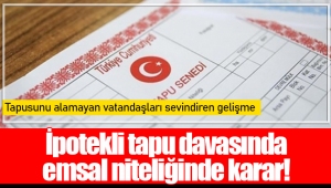 İpotekli tapu davasında emsal niteliğinde karar!