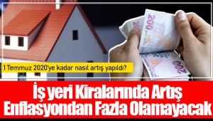 İş yeri Kiralarında Artış Enflasyondan Fazla Olamayacak