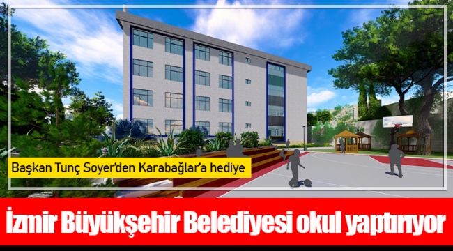 İzmir Büyükşehir Belediyesi okul yaptırıyor