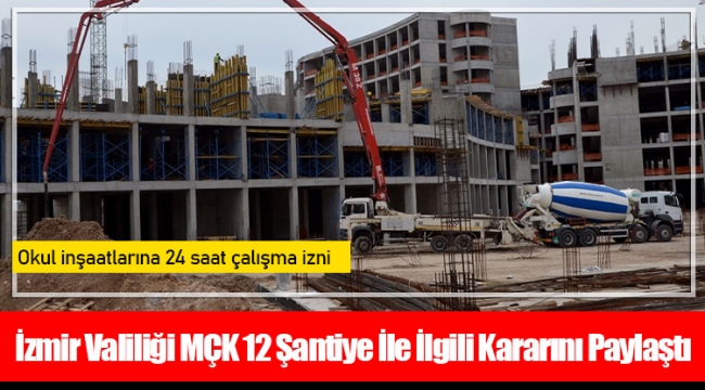 İzmir Valiliği MÇK 12 Şantiye İle İlgili Kararını Paylaştı