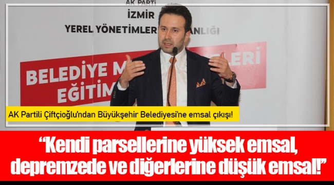 ‘’Kendi parsellerine yüksek emsal, depremzede ve diğerlerine düşük emsal!’’