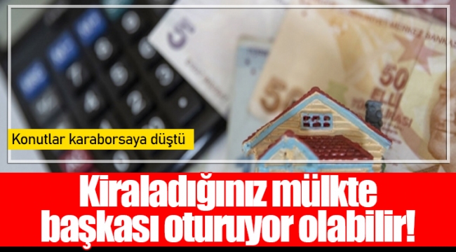 Kiraladığınız mülkte başkası oturuyor olabilir!