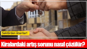 Kiralardaki artış sorunu nasıl çözülür?